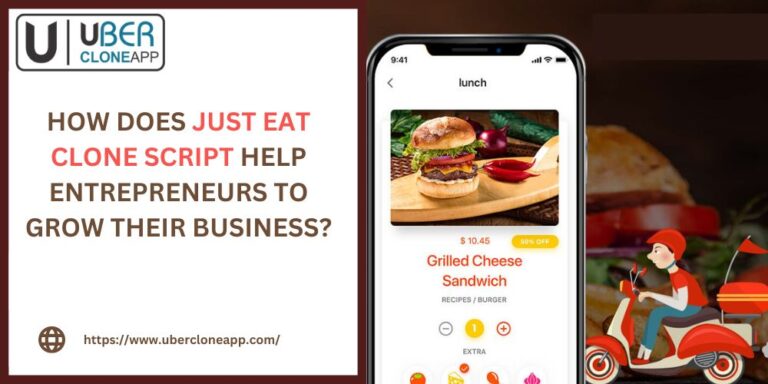 HOW DOES JUST EAT CLONE SCRIPT HELP ENTREPRENEURS TO GROW THEIR BUSINESS?